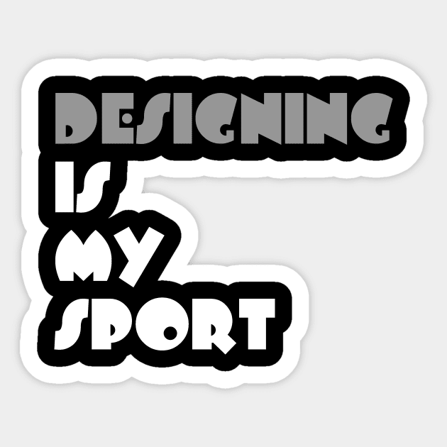 Designing Is My Sport Typography White Design Sticker by Stylomart